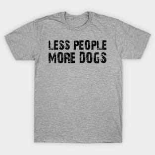 less people more dogs T-Shirt